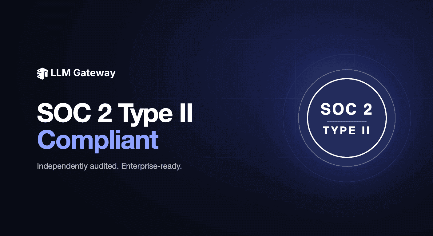 LLM Gateway SOC 2 Type II announcement